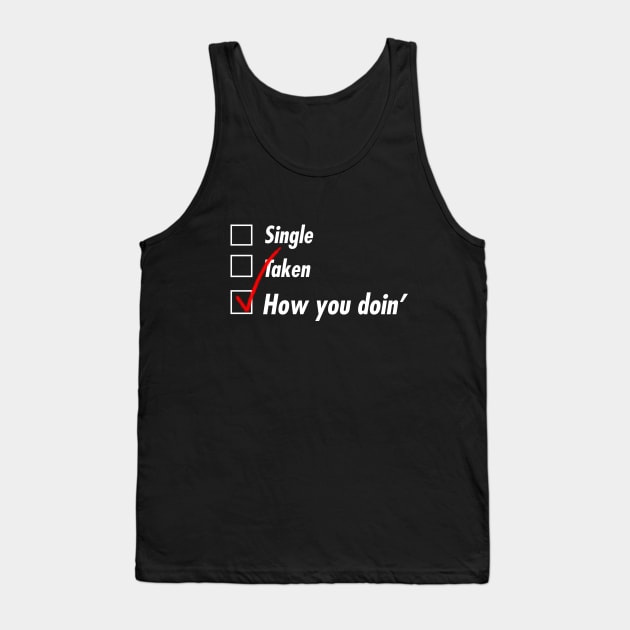 Single Taken Doin' Tank Top by TeEmporium